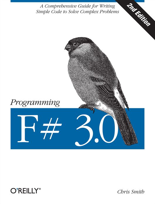 Programming F# 3.0: A Comprehensive Guide for Writing Simple Code to Solve Complex Problems