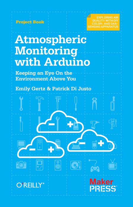 Atmospheric Monitoring with Arduino: Building Simple Devices to Collect Data About the Environment