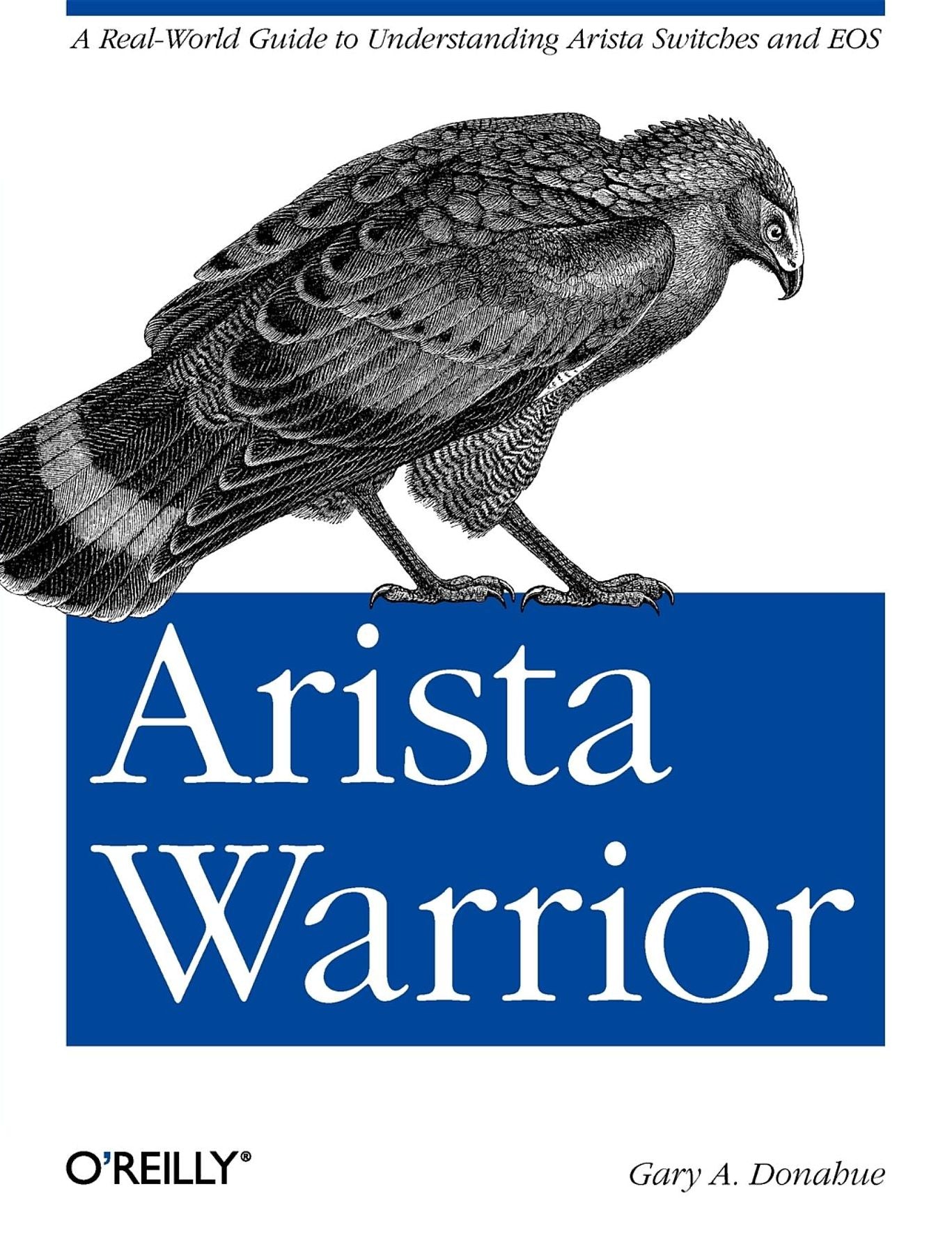 Arista Warrior: A Real-World Guide to Understanding Arista Switches and EOS