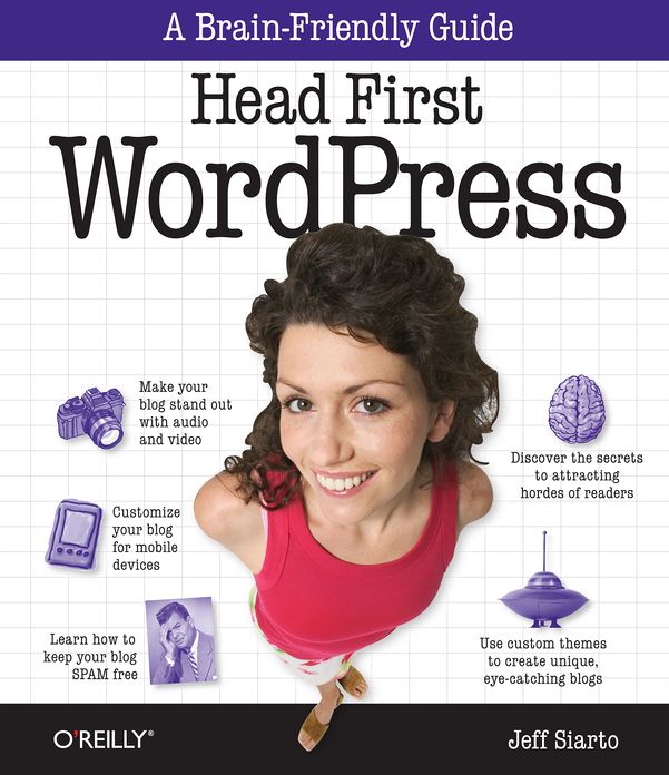 Head First WordPress: A Brain-Friendly Guide to Creating Your Own Custom WordPress Blog