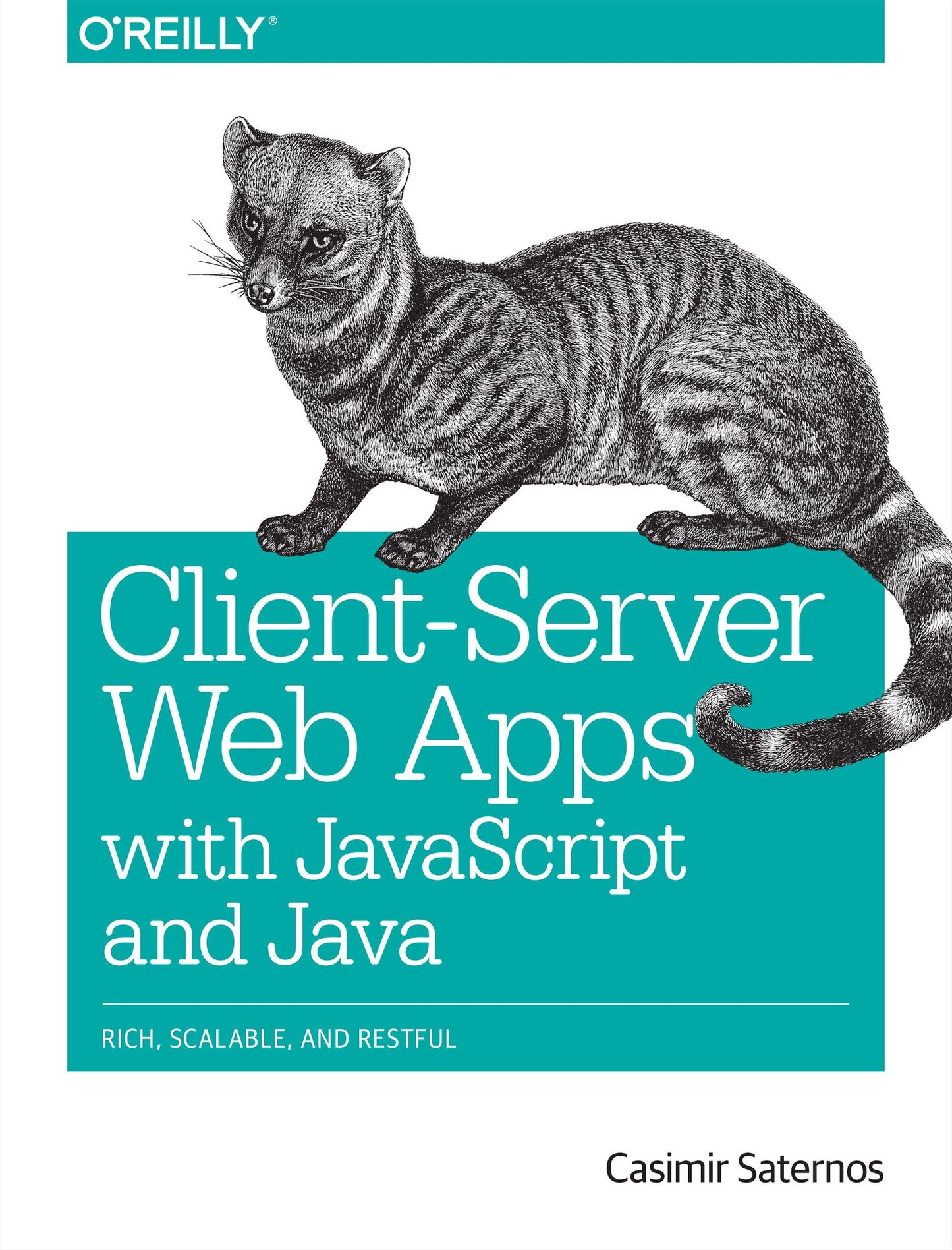 Client-Server Web Apps with JavaScript and Java: Rich, Scalable, and RESTful