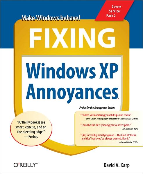 Fixing Windows XP Annoyances: How to Fix the Most Annoying Things About the Windows OS
