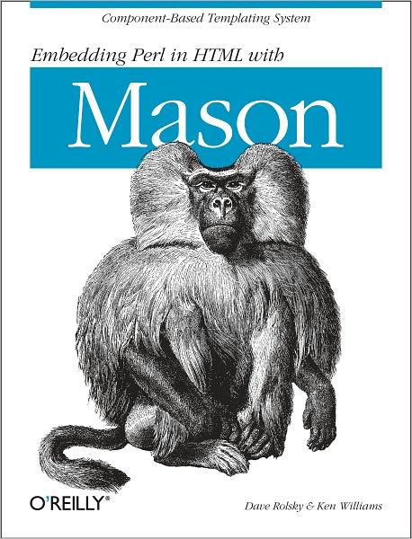 Embedding Perl in HTML with Mason: Component-based Templating System