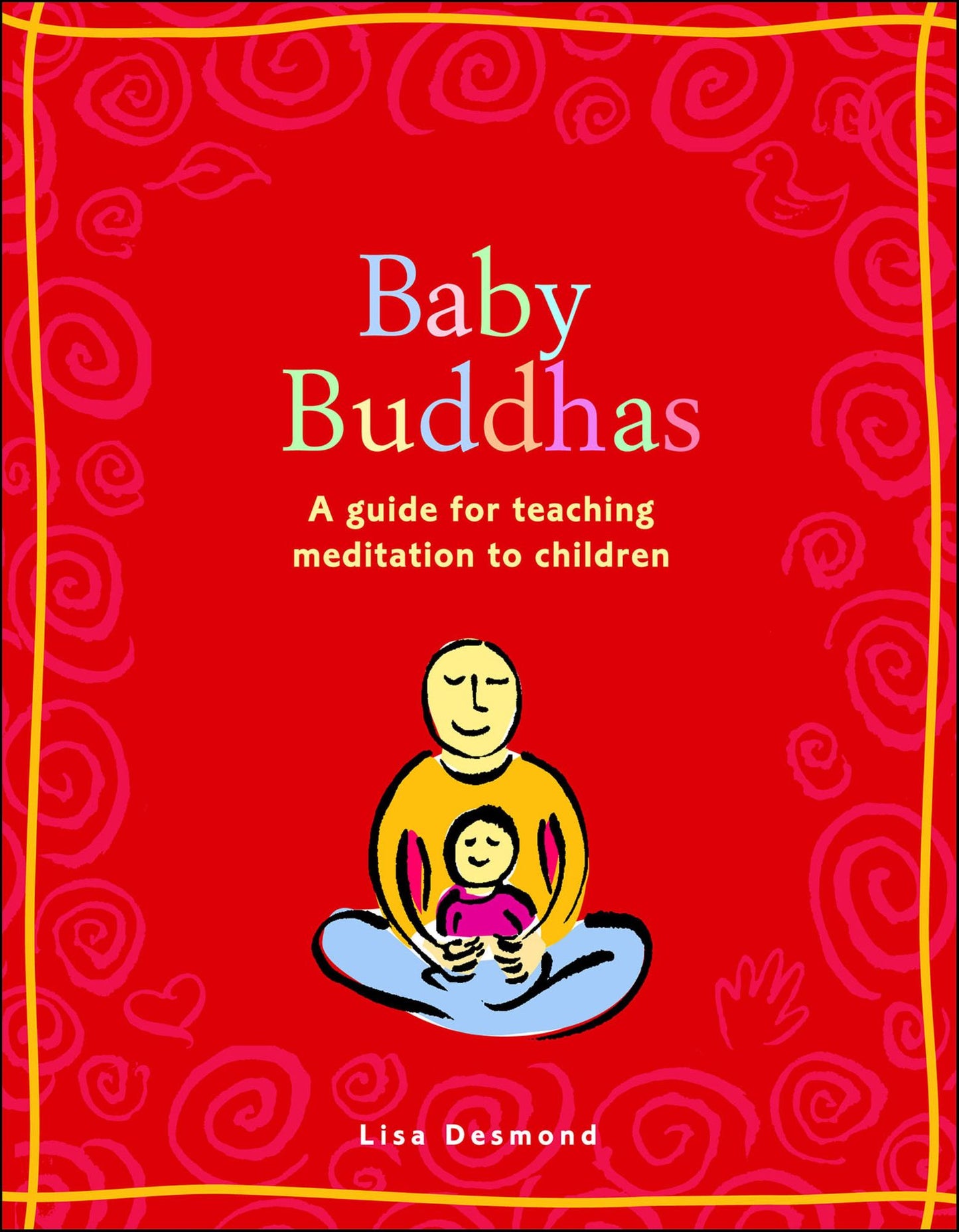Baby Buddhas: A Guide for Teaching Meditation to Children