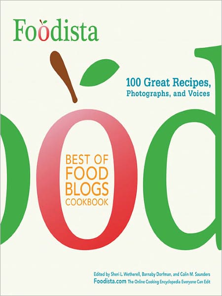 Foodista Best of Food Blogs Cookbook: 100 Great Recipes, Photographs, and Voices