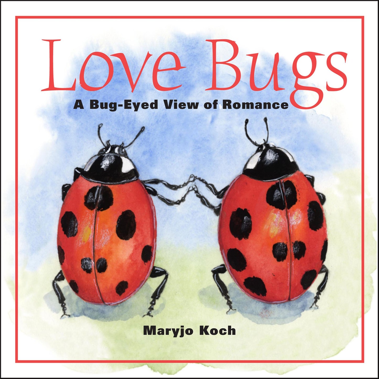 Love Bugs: A Bug-Eyed View of Romance