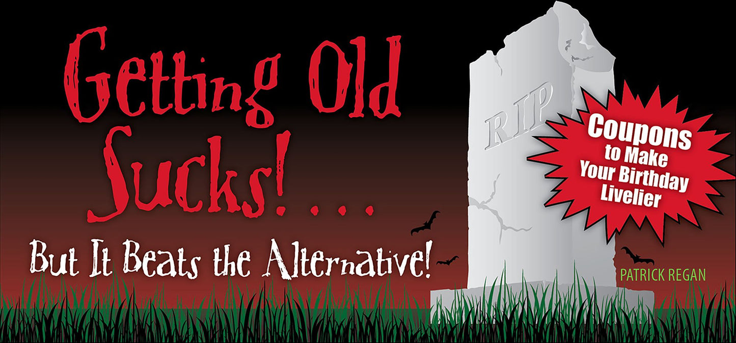 Getting Old Sucks!... But It Beats the Alternative!: Coupons to Make Your Birthday Livelier