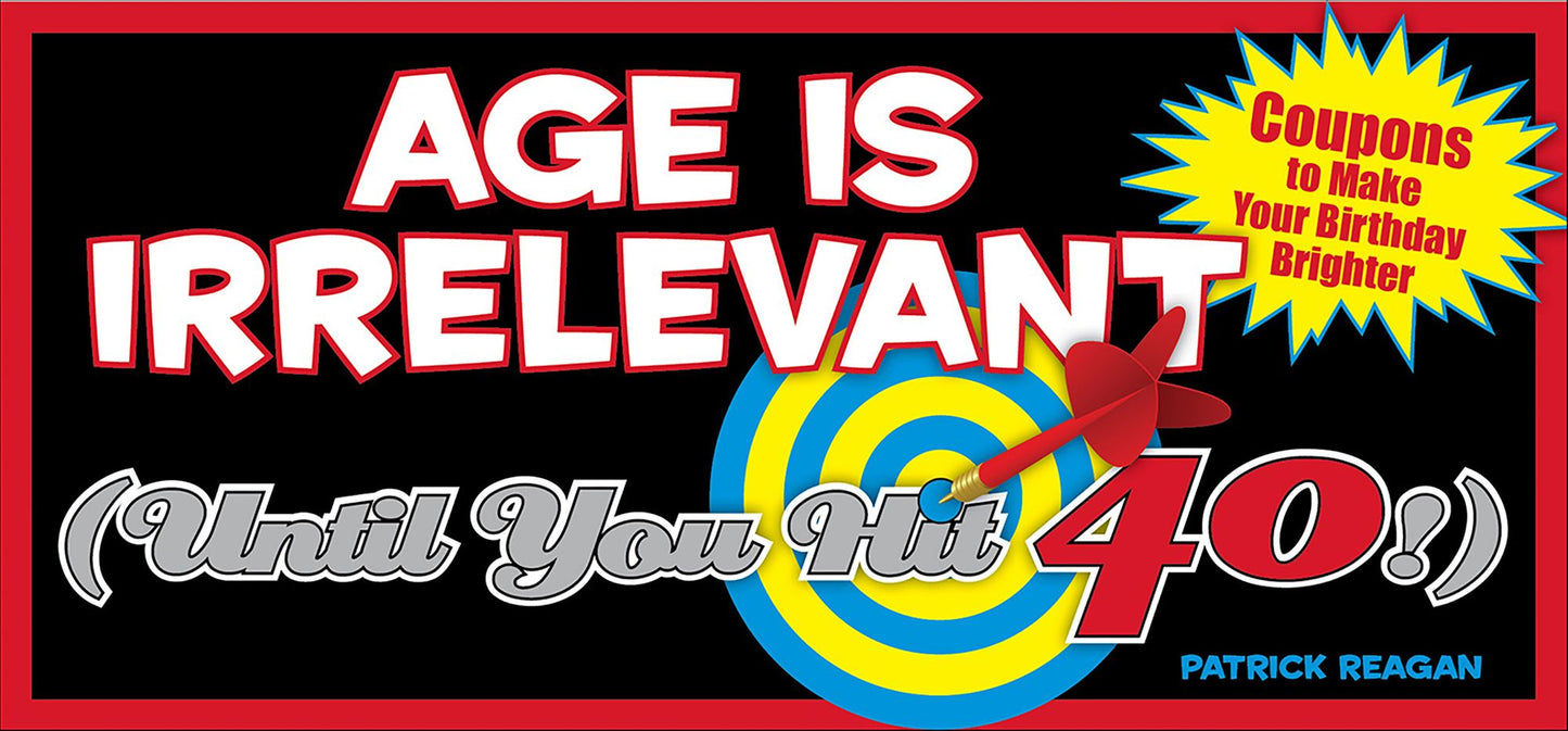 Age Is Irrelevant (Until You Hit 40!): Coupons to Make Your Birthday Brighter