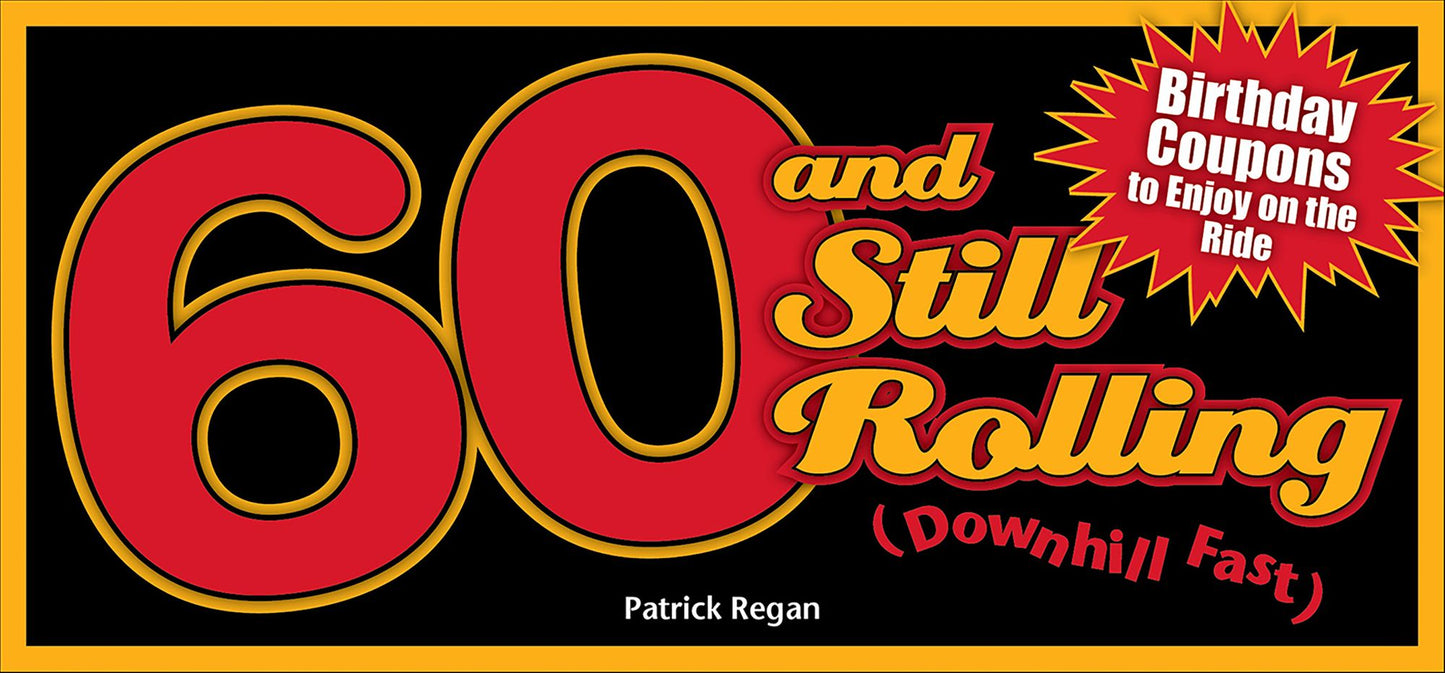 60 and Still Rolling (Downhill Fast): Birthday Coupons to Enjoy on the Ride