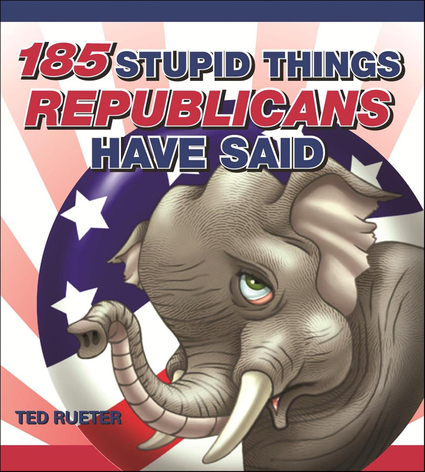 185 Stupid Things Republicans Have Said