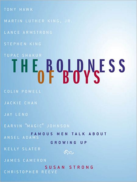 The Boldness of Boys: Famous Men Talk About Growing Up