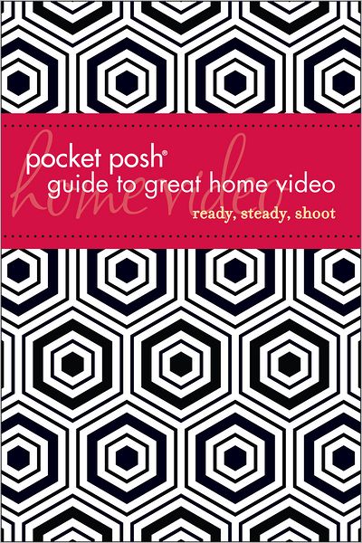 Pocket Posh Guide to Great Home Video