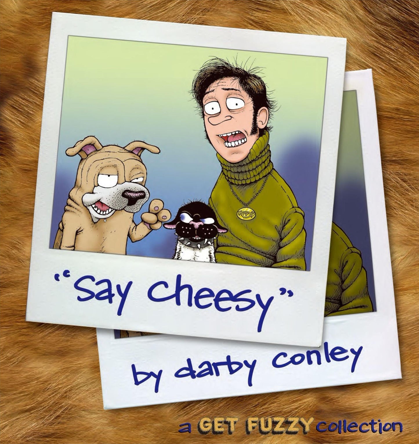 Say Cheesy: A Get Fuzzy Collection