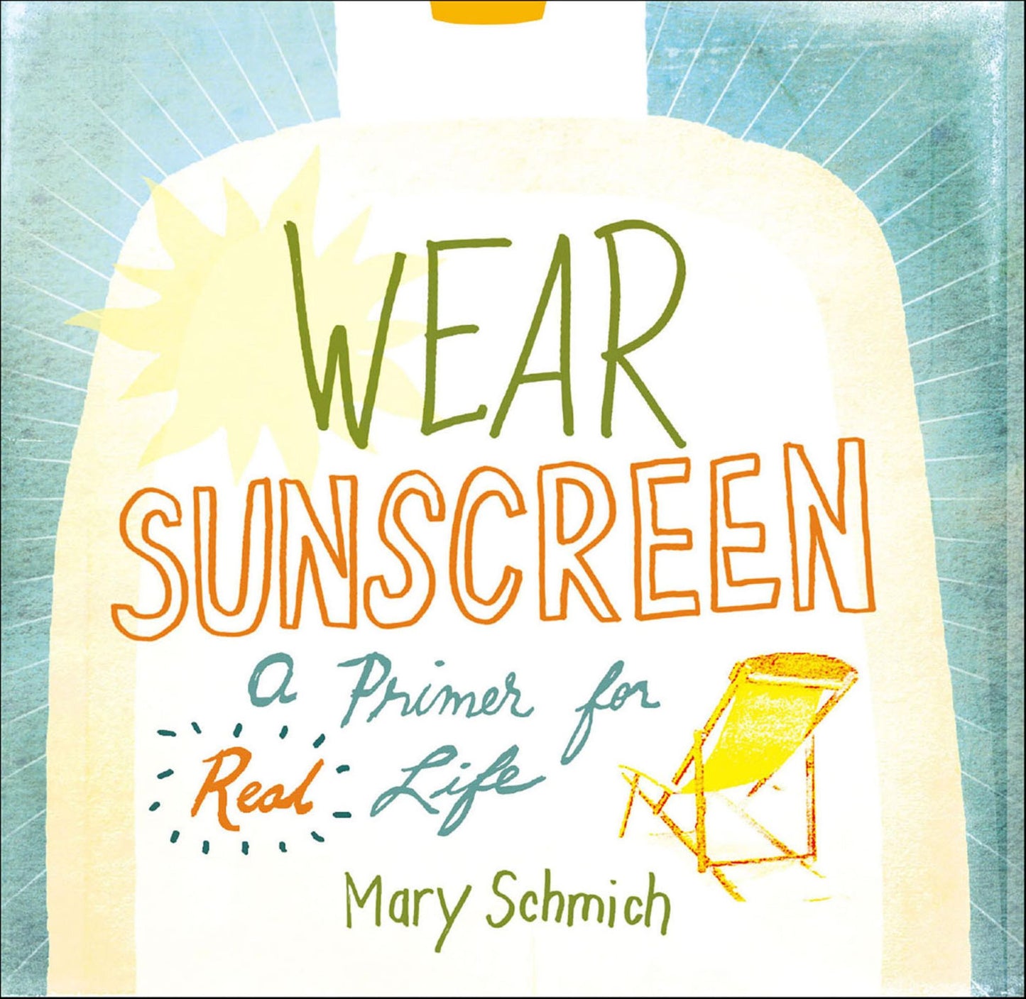 Wear Sunscreen: A Primer for Real Life