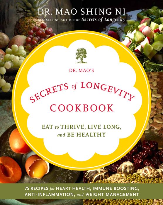 Dr. Mao's Secrets of Longevity Cookbook: Eat to Thrive, Live Long, and Be Healthy