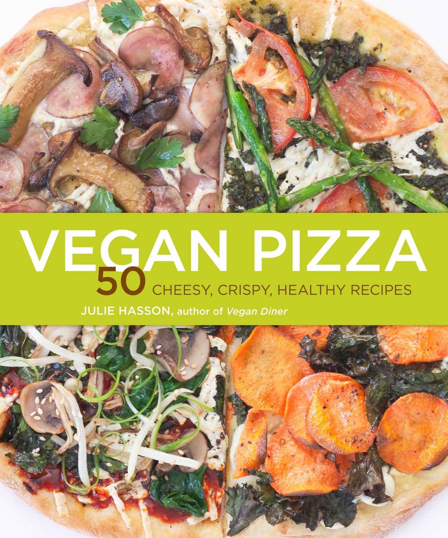 Vegan Pizza (PagePerfect NOOK Book): 50 Cheesy, Crispy, Healthy Recipes
