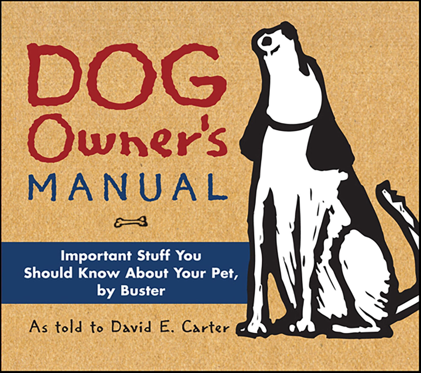 Dog Owner's Manual: Important Stuff You Should Know About Your Pet, by Buster