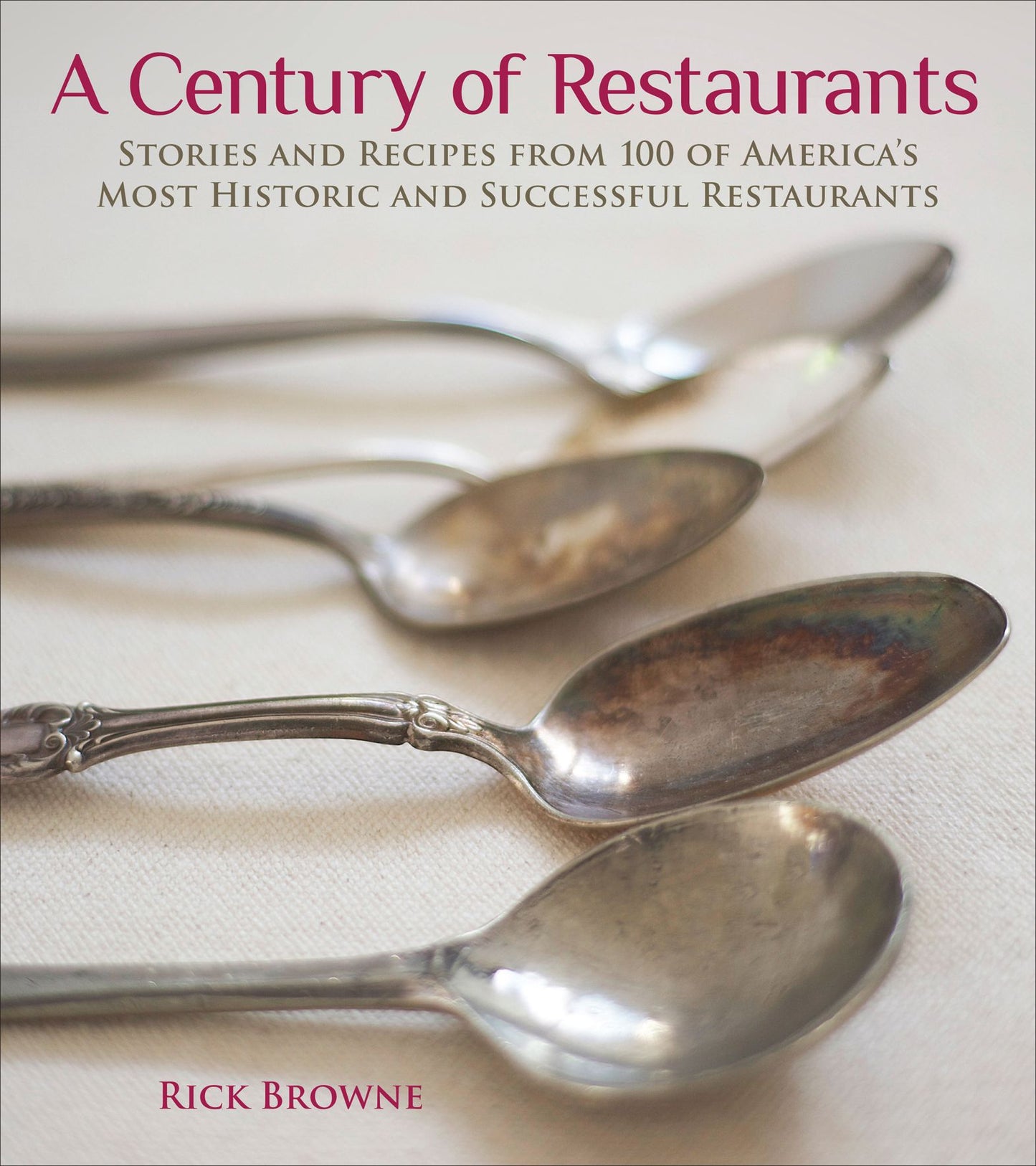 A Century of Restaurants (PagePerfect NOOK Book): Stories and Recipes from 100 of America's Most Historic and Successful Restaurants