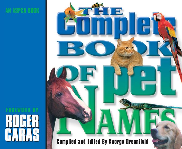 The Complete Book of Pet Names: An ASPCA Book