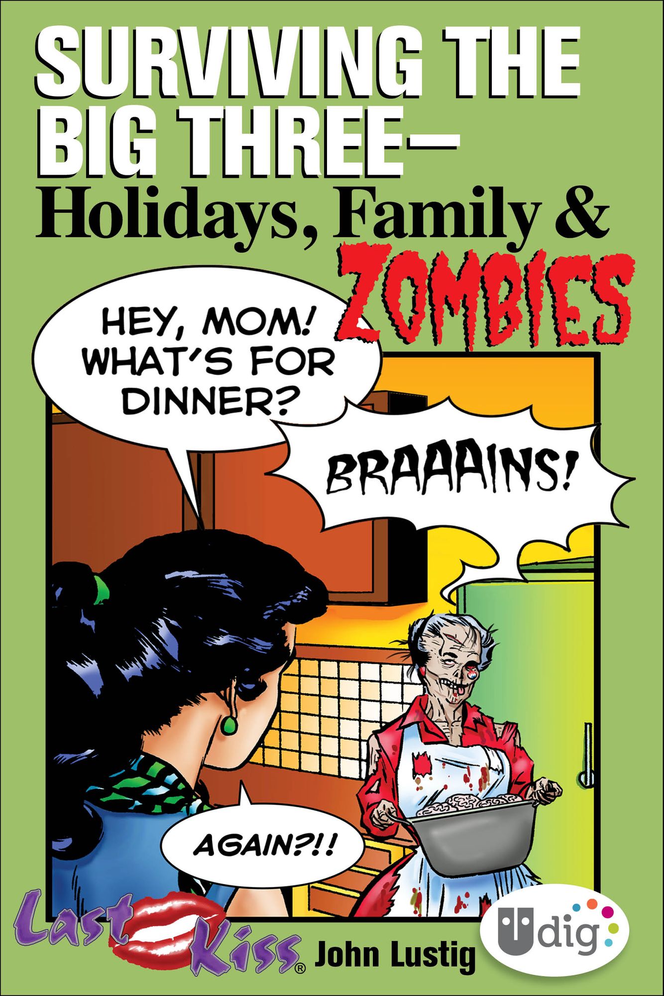 Last Kiss: Surviving the Big Three - Holidays, Family, and Zombies