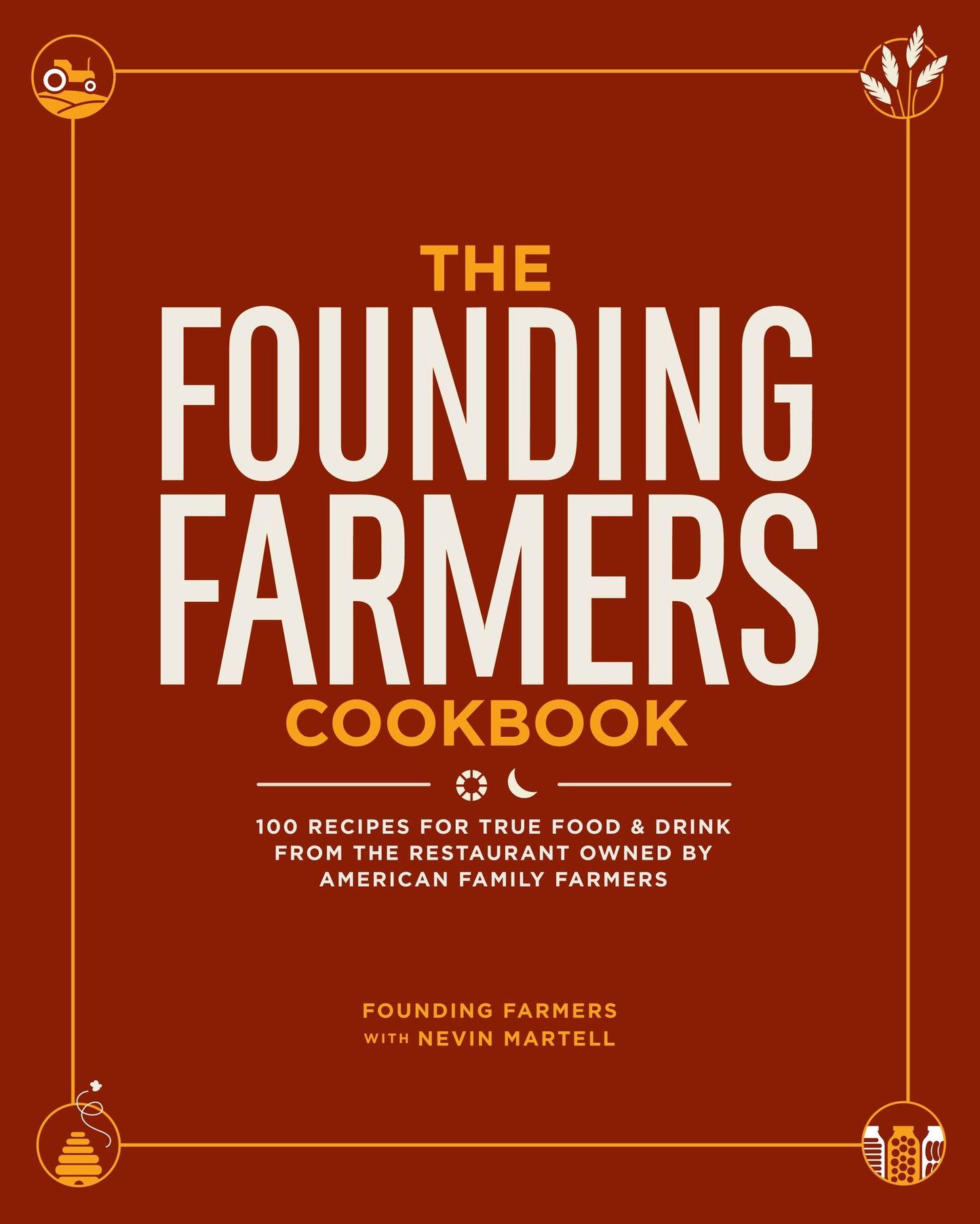 The Founding Farmers Cookbook (PagePerfect NOOK Book): 100 Recipes for True Food & Drink from the Restaurant Owned by American Family Farmers