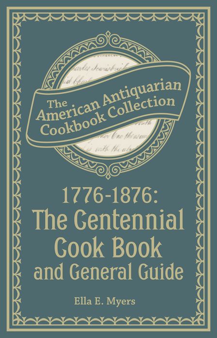 1776-1876: The Centennial Cook Book and General Guide (PagePerfect NOOK Book)