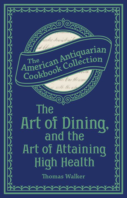The Art of Dining, and the Art of Attaining High Health (PagePerfect NOOK Book): With a Few Hints on Suppers