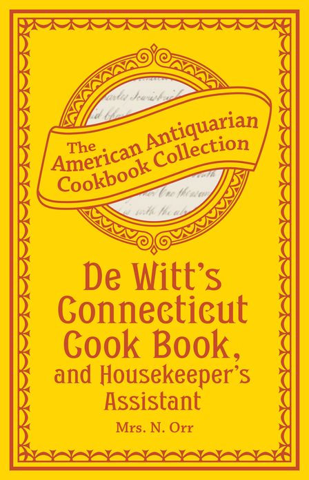 De Witt's Connecticut Cook Book, and Housekeeper's Assistant (PagePerfect NOOK Book)