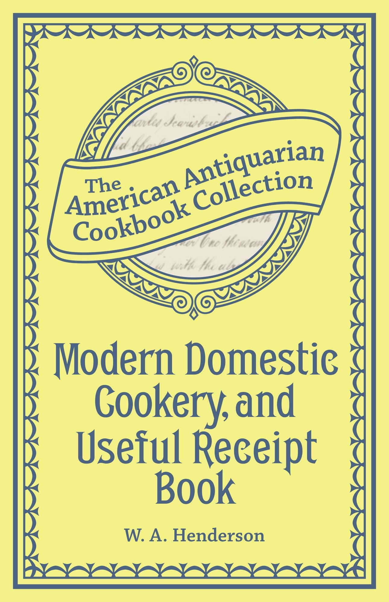 Modern Domestic Cookery, and Useful Receipt Book (PagePerfect NOOK Book): Adapted for Families in the Middling and Genteel Ranks of Life