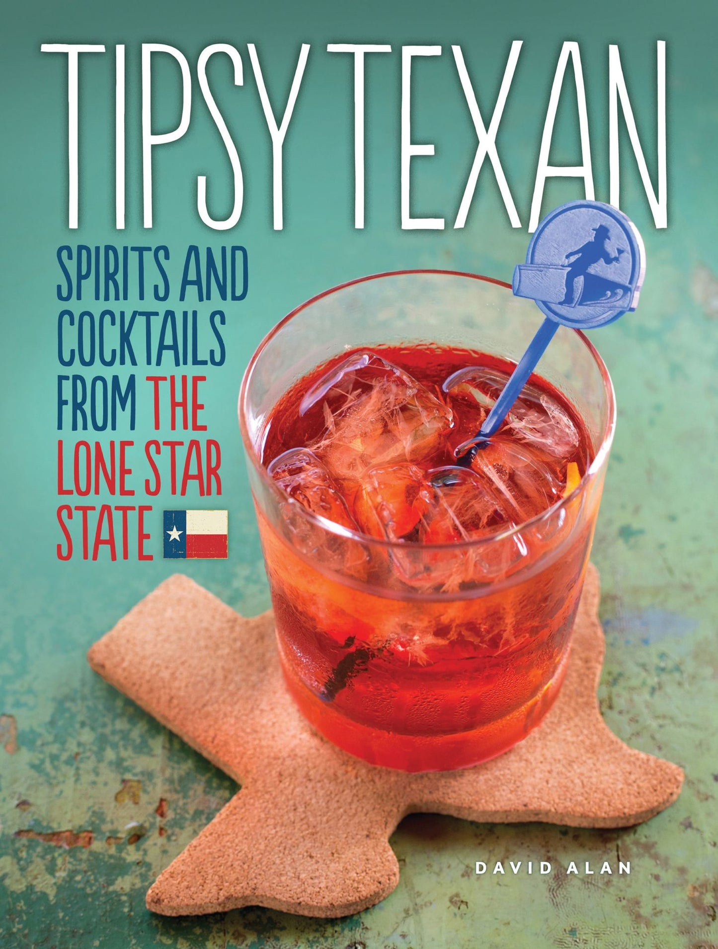 Tipsy Texan (PagePerfect NOOK Book): Spirits and Cocktails from the Lone Star State