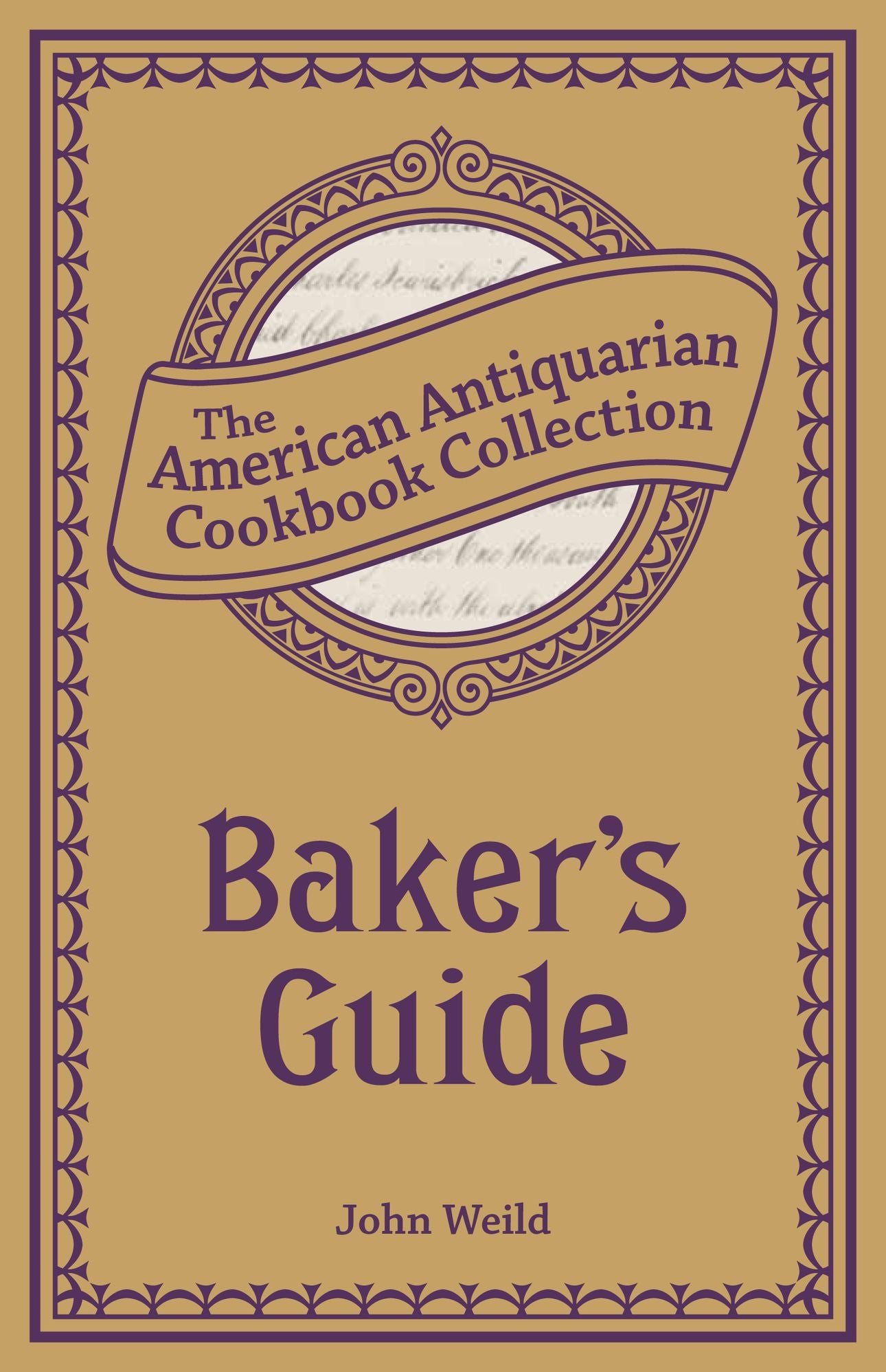Baker's Guide (PagePerfect NOOK Book): Or, The Art of Baking Designed for Practical Bakers and Pastry Cooks