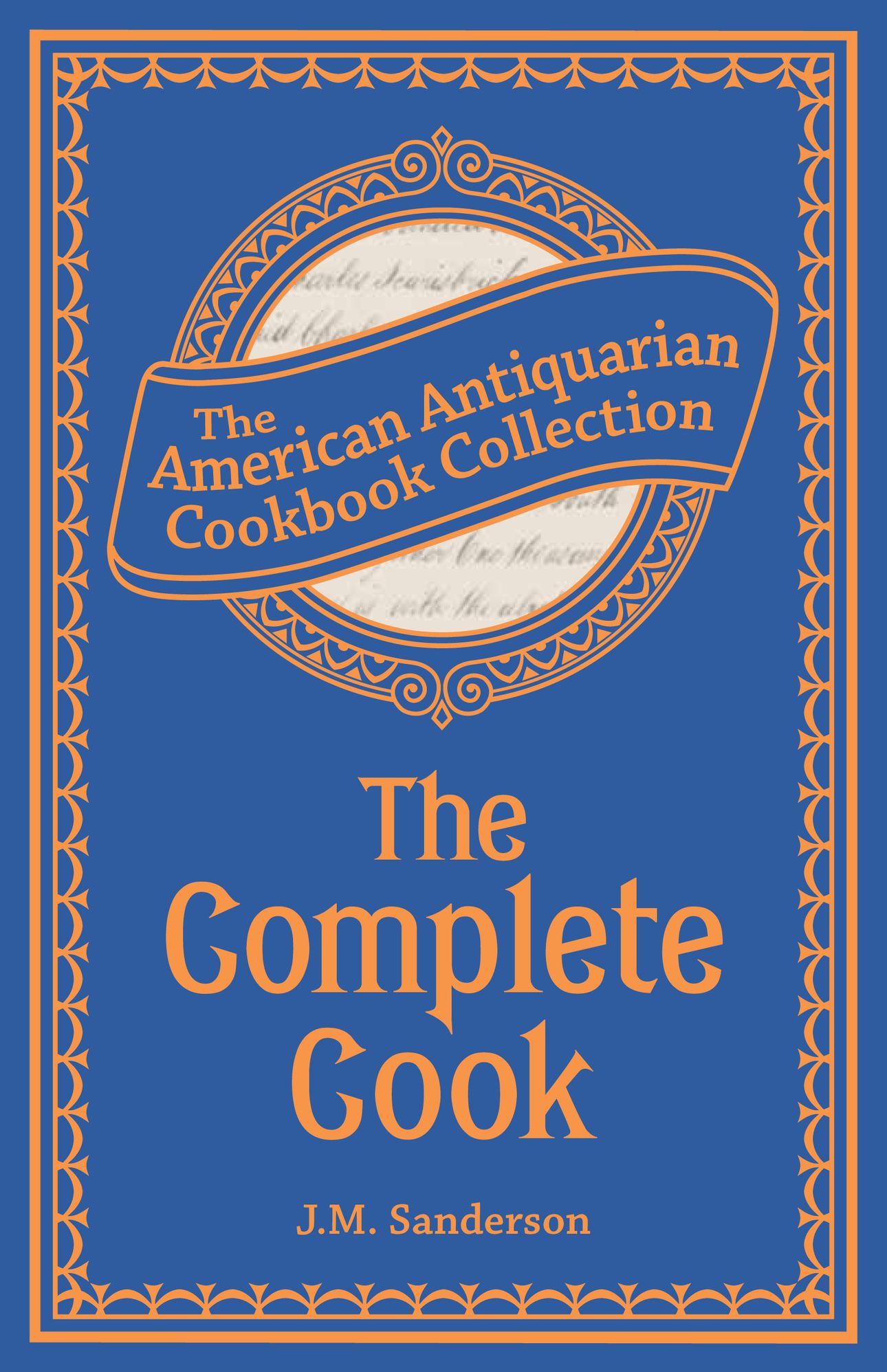 The Complete Cook (PagePerfect NOOK Book): Plain and Practical Directions for Cooking and Housekeeping