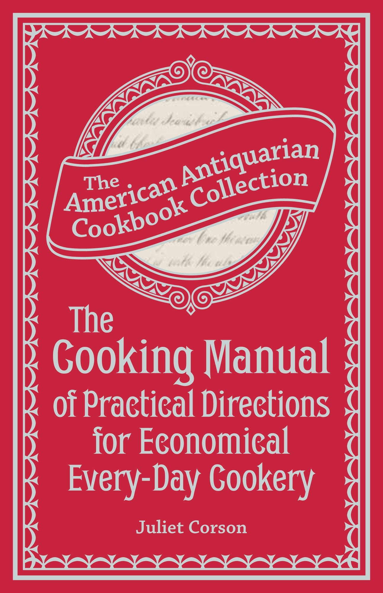 The Cooking Manual of Practical Directions for Economical Every-Day Cookery (PagePerfect NOOK Book)