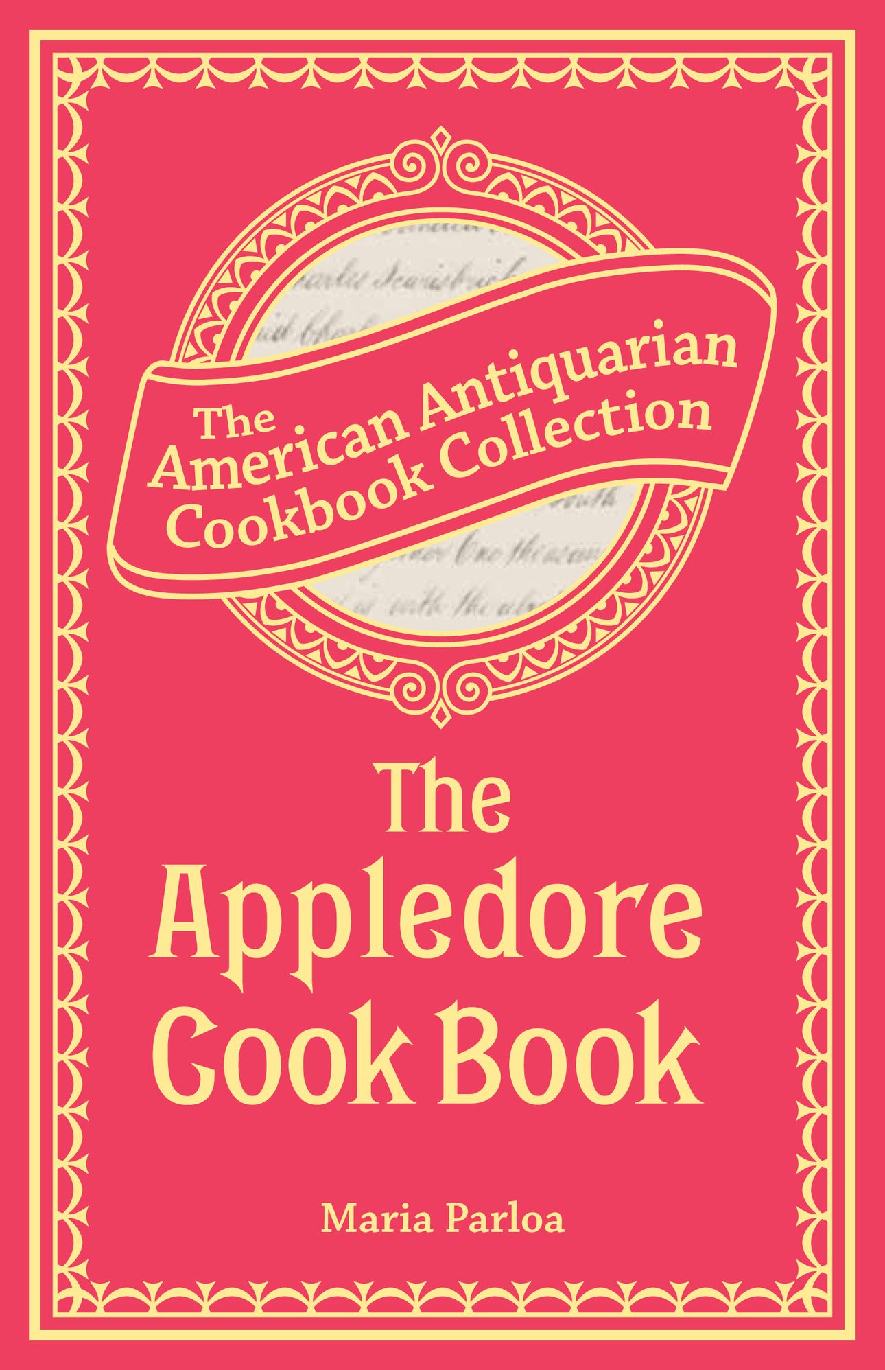 The Appledore Cook Book (PagePerfect NOOK Book): Containing Practical Receipts for Plain and Rich Cooking