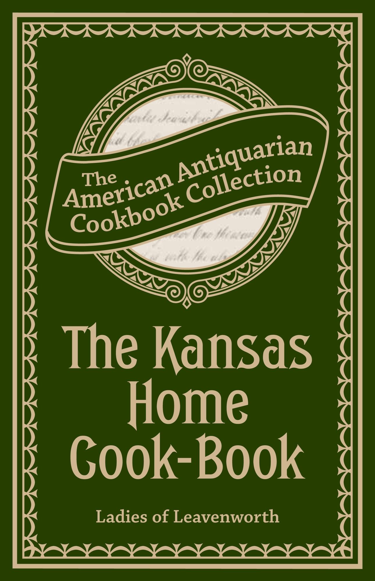 The Kansas Home Cook-Book (PagePerfect NOOK Book): Consisting of Recipes Contributed by Ladies of Leavenworth and Other Cities and Towns