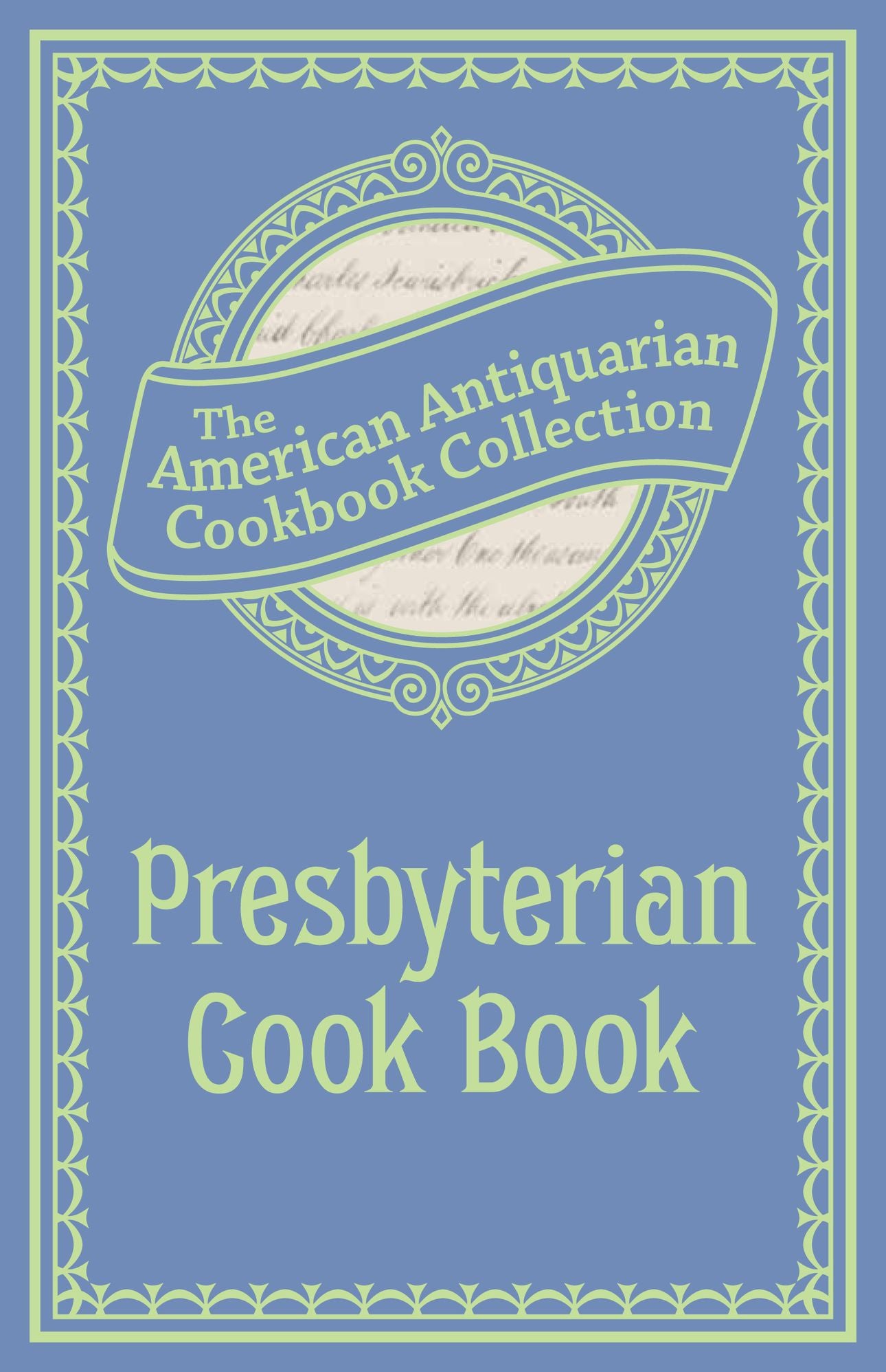 Presbyterian Cook Book (PagePerfect NOOK Book): What the Brethren Eat and How the Sisters Prepare It
