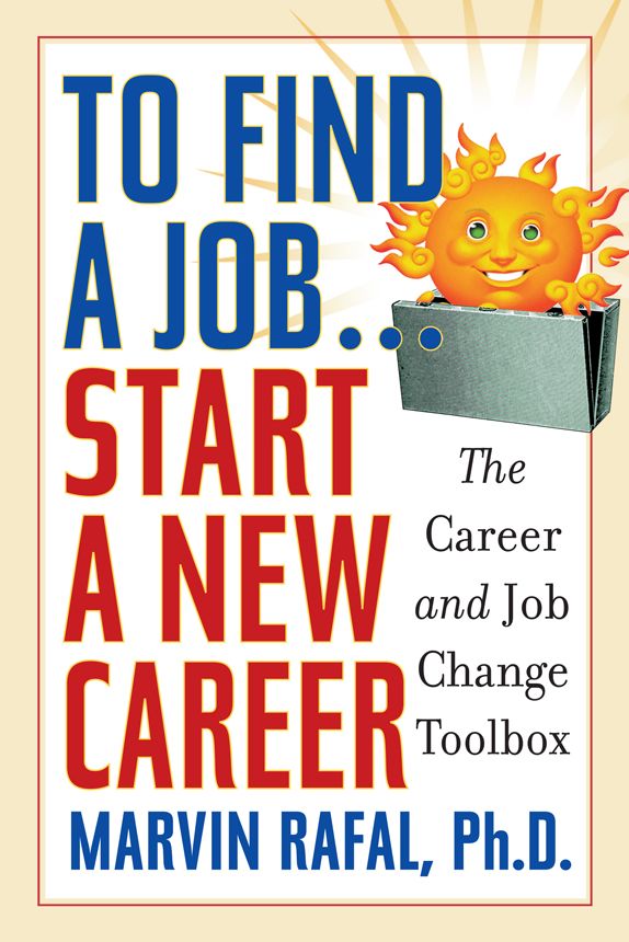 To Find a Job . . . Start a New Career: The Career and Job Change Toolbox