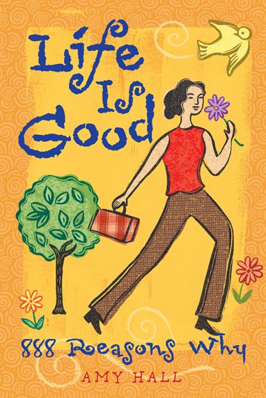Life Is Good: 888 Reasons Why