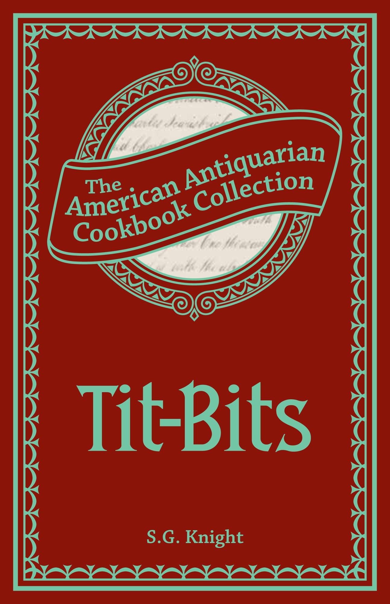 Tit-Bits (PagePerfect NOOK Book): How to Prepare a Nice Dish at a Moderate Expense