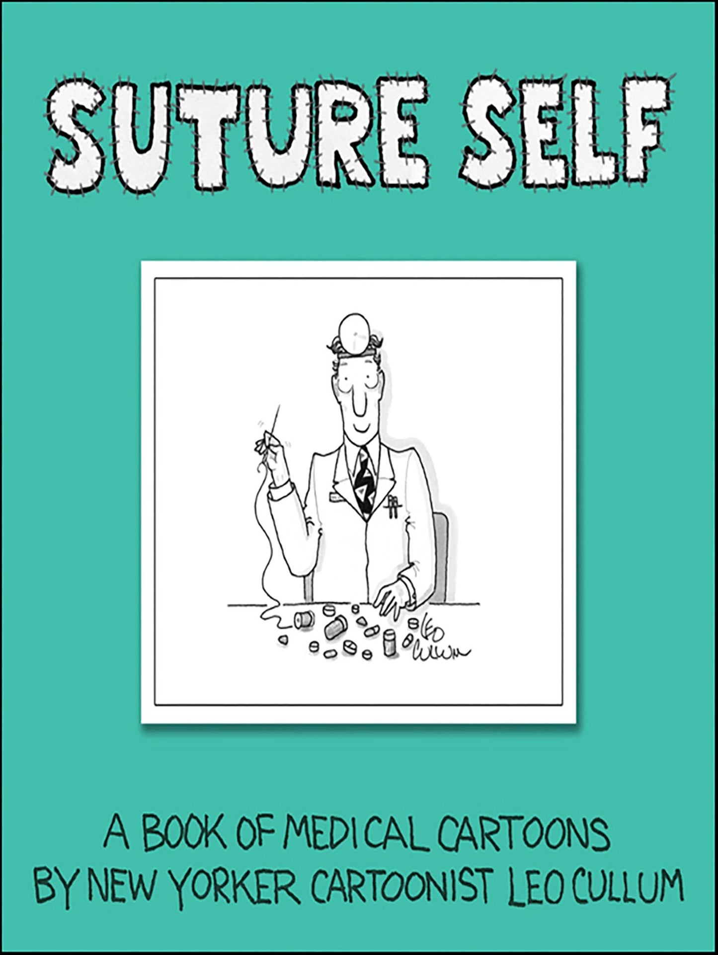 Suture Self: A Book of Medical Cartoons by New Yorker Cartoonist Leo Cullum