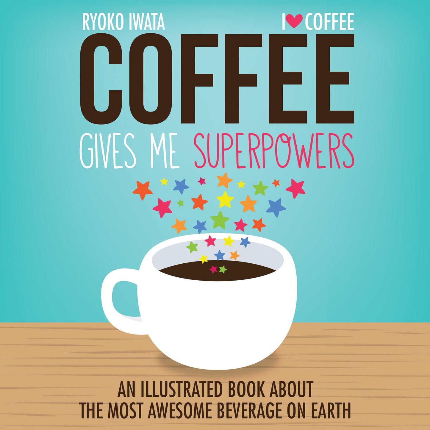 Coffee Gives Me Superpowers (PagePerfect NOOK Book): An Illustrated Book about the Most Awesome Beverage on Earth