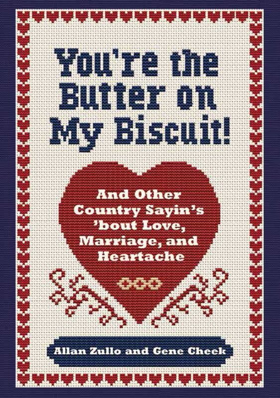 You're the Butter on My Biscuit!: And Other Country Sayin's 'bout Love, Marriage, and Heartache