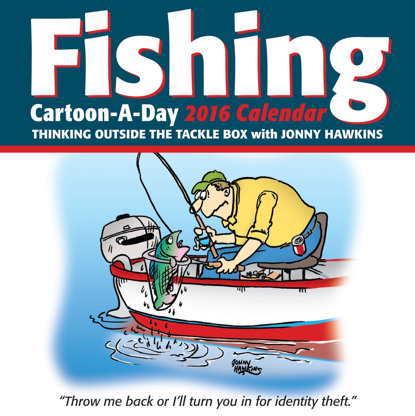 Fishing Cartoon-a-Day 2016 Calendar: Thinking Outside the Tackle Box