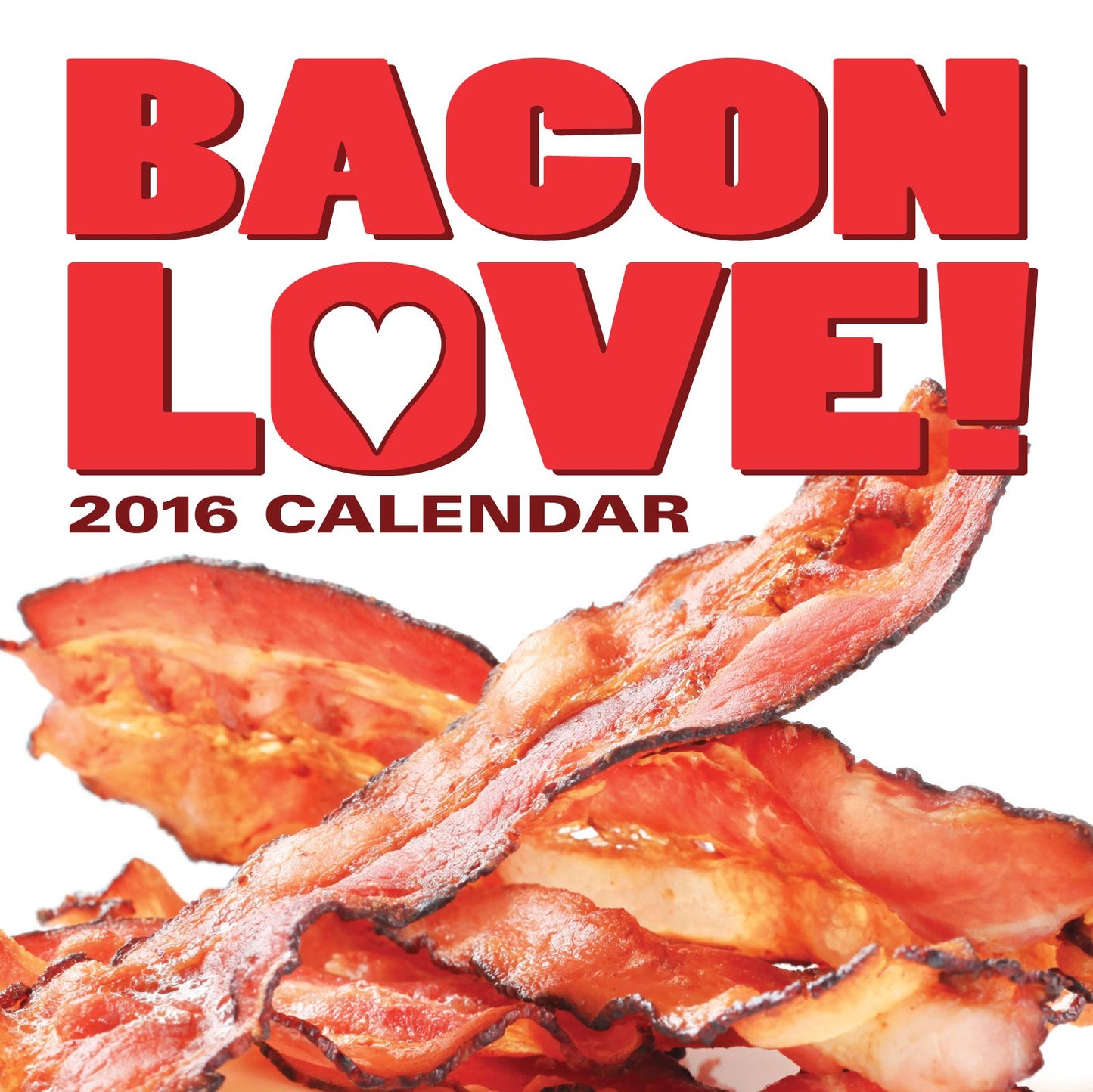 Bacon Love! 2016 Day-to-Day Calendar