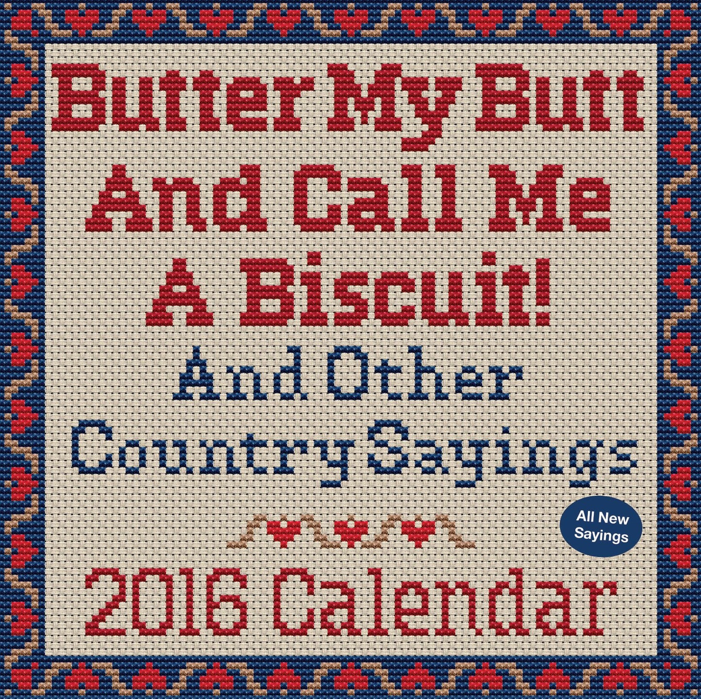 Butter My Butt And Call Me A Biscuit! 2016 Day-to-Day Calendar: And Other Country Sayings