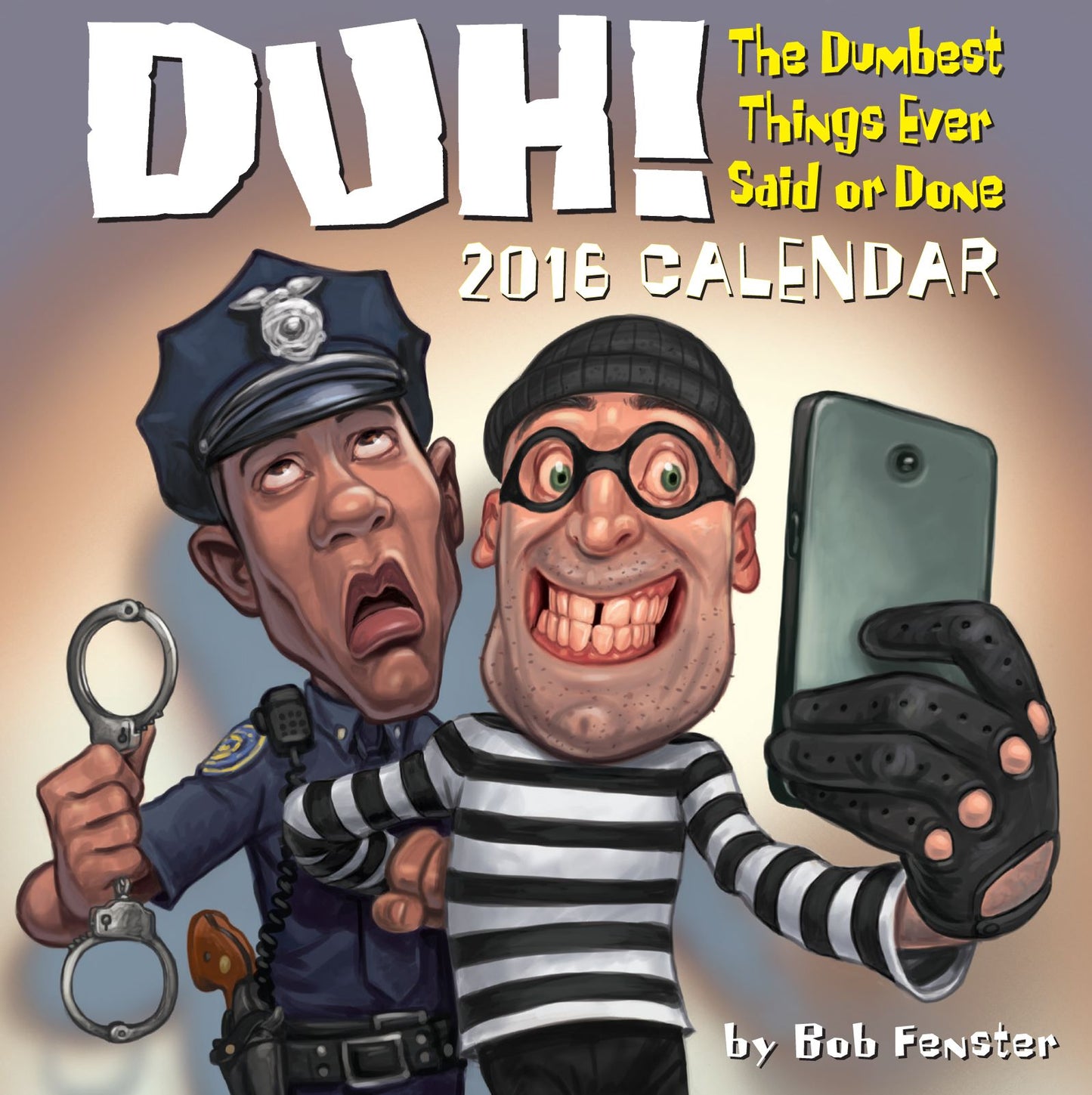 Duh! 2016 Day-to-Day Calendar: The Dumbest Things Ever Said or Done