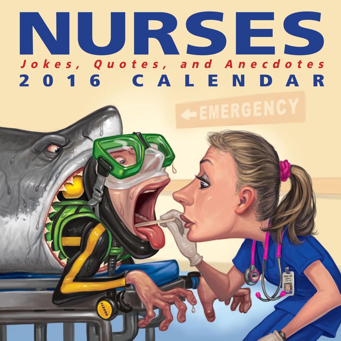 Nurses 2016 Day-to-Day Calendar: Jokes, Quotes, and Anecdotes