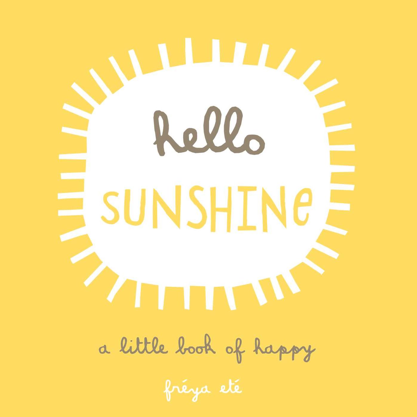 Hello Sunshine, a Little Book of Happy