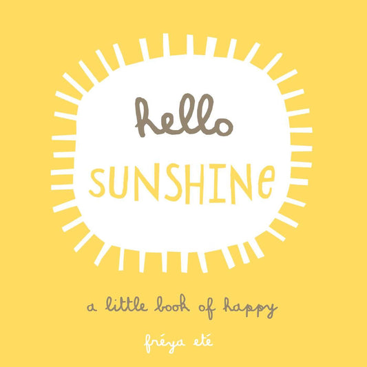Hello Sunshine, a Little Book of Happy