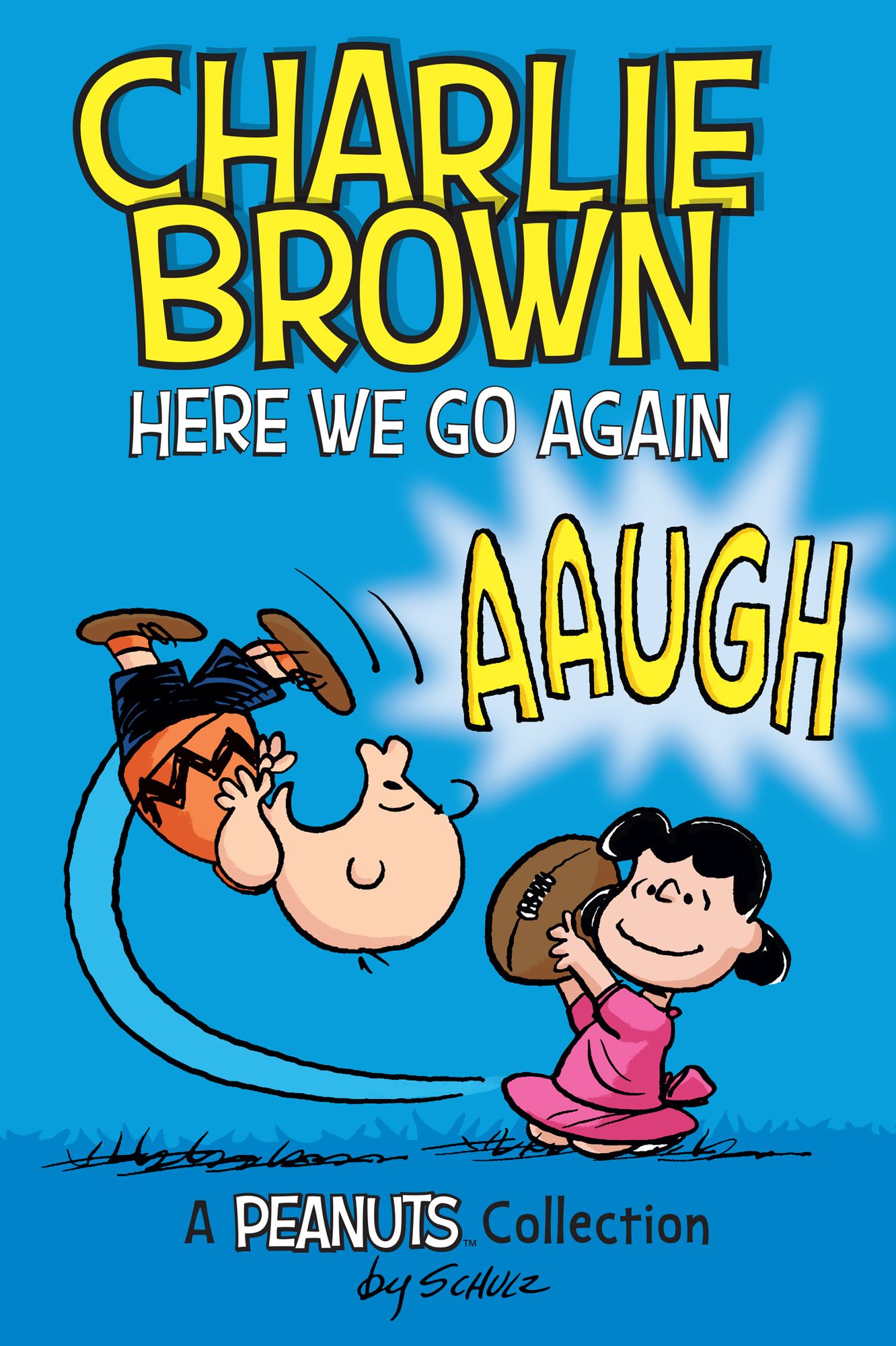 Charlie Brown: Here We Go Again (PEANUTS AMP! Series Book 7): A PEANUTS Collection